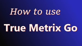 True Metrix Go How to Use [upl. by Ammamaria]