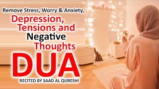 Dua To Remove Stress Negative Thoughts Worry Anxiety Difficulties Depression And Tensions [upl. by Ahsataj]