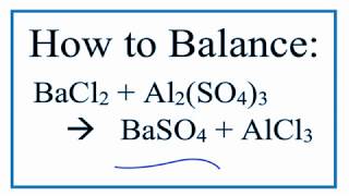 How to Balance BaCl2  Al2SO43  BaSO4  AlCl3 Barium Chloride plus Aluminum Sulfate [upl. by Haelam508]