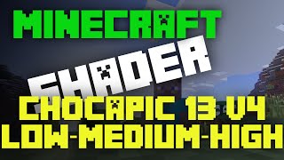 Minecraft  Chocapic13 V4  LOW  MEDIUM  HIGH 1710 [upl. by Arymahs783]