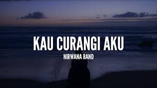 Nirwana Band  Kau Curangi Aku Lirik [upl. by Teeter]