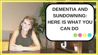 Dementia and Sundowning Tips to Help You Manage Sundowning [upl. by Pacificia]